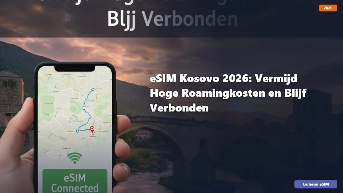 eSIM Kosovo 2026: Vermijd Hoge Roamingkosten en Blijf Verbonden