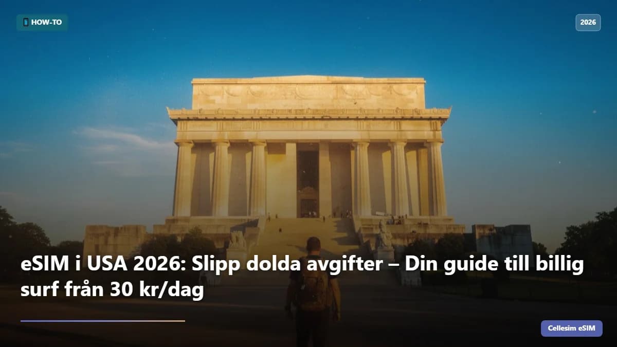 eSIM i USA 2026: Slipp dolda avgifter – Din guide till billig surf från 30 kr/dag