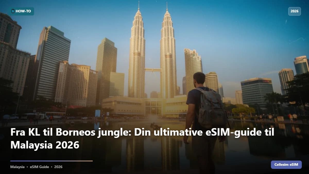 Fra KL til Borneos jungle: Din ultimative eSIM-guide til Malaysia 2026