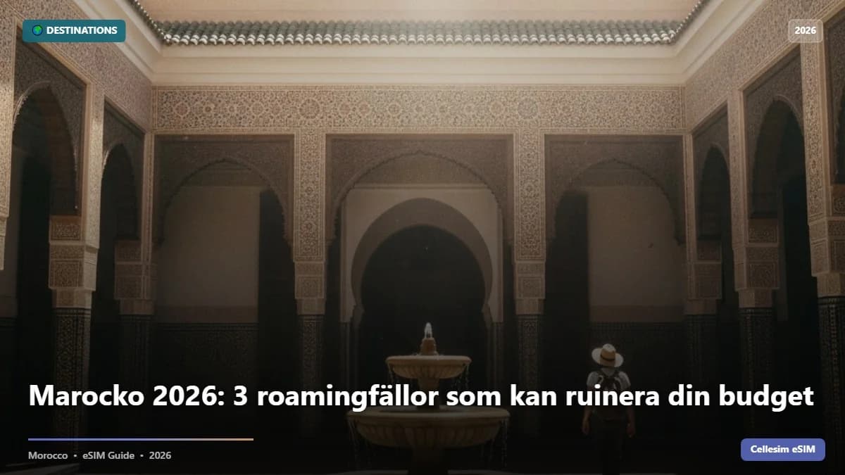 Marocko 2026: 3 roamingfällor som kan ruinera din budget